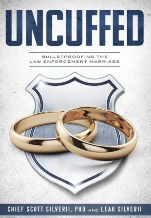 Uncuffed: Bulletproofing the Law Enforcement Marriage