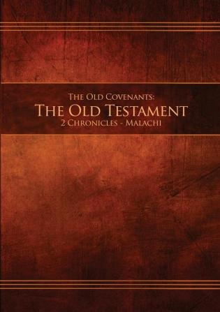 The Old Covenants Part 2 - The Old Testament 2 Chronicles - Malachi: Restoration Edition Paperback (Ocot2-Pb-M-01)