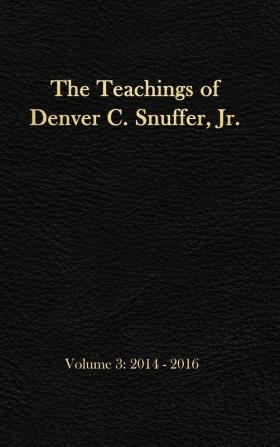 The Teachings of Denver C. Snuffer Jr. Volume 3: 2014-2016: Reader's Edition Hardback 6 x 9 in.