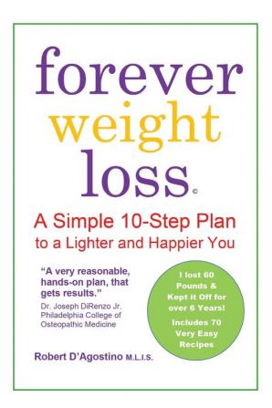 Forever Weight Loss: A Simple 10-Step Plan to a Lighter and Happier You