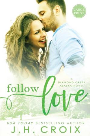 Follow Love: 2 (Diamond Creek Alaska)