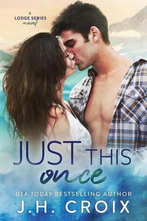 Just This Once: 3 (Last Frontier Lodge Novels)