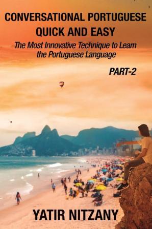 Conversational Portuguese Quick and Easy - Part II: The Most Innovative Technique to Learn the Brazilian Portuguese Language.: 2