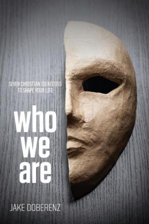 Who We Are: Seven Christian Identities to Shape Your Life