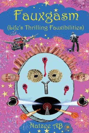 The Fauxibilities Series: Fauxgasm: Life's Thrilling Fauxibilities: 2