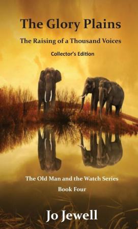 The Glory Plains: The Raising of a Thousand Voices: Collector's Edition: 4 (Old Man and the Watch)