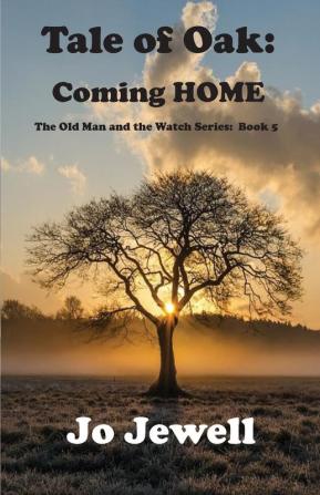 The Tale of Oak: Coming HOME: The Old Man and the Watch Book 5