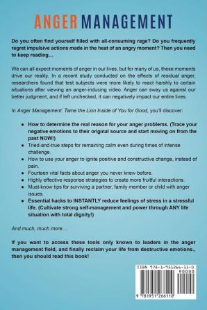 Anger Management: Tame The Lion Inside of You for Good: Discover How to Improve Your Emotional Self-Control Make Your Relationships Thrive and Completely Take Back Your Life