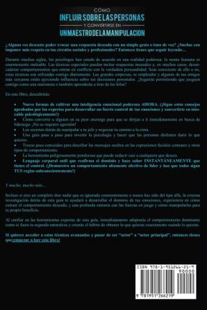 Cómo influir sobre las personas y convertirse en un maestro de la manipulación: Métodas comprobados para analizar a las personas controlar tus ... lenguaje corporal y aprovechar la persuasión