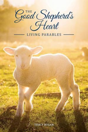 The Good Shepherd's Heart: Living Parables