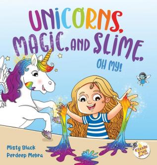 Unicorns Magic and Slime Oh My!