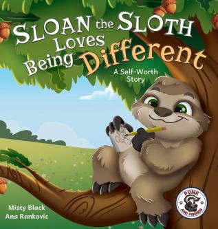 Sloan the Sloth Loves Being Different: A Self-Worth Story: 4 (Punk and Friends Learn Social Skills)