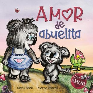 Amor de abuelita: Grandmas Are for Love (Spanish Edition) (Colección Con Amor)