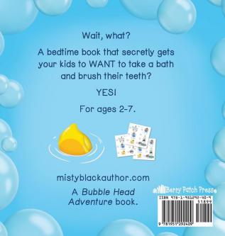 Bubble Head It's Time for Bed!: A fun way to learn days of the week hygiene and a bedtime routine. Ages 4-7.