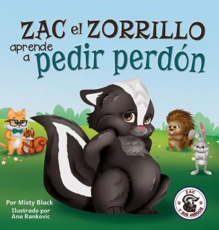 Zac el Zorrillo aprende a pedir perdón: Punk the Skunk Learns to Say Sorry (Spanish Edition): 1 (Zac E Sus Amigos)