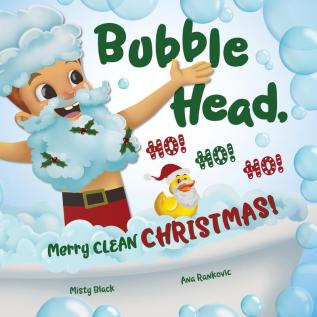 Bubble Head HO! HO! HO!: Merry Clean Christmas! (A Bubble Head Adventure Book)