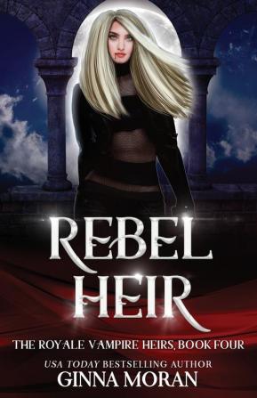 Rebel Heir: 4 (The Royale Vampire Heirs)