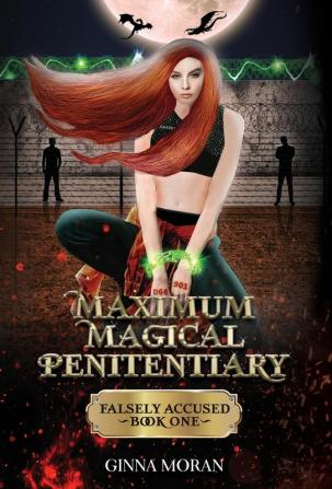 Maximum Magical Penitentiary: Falsely Accused: 1 (The Inmate of the Dreki Dragons)