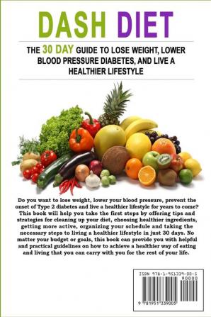 Dash Diet: The 30 Day Guide to Lose Weight Lower Blood Pressure Prevent Diabetes and Live a Healthier Lifestyle