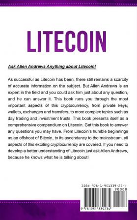 Litecoin: The Complete Guide to Understanding Litecoin Cryptocurrency and Litecoin Mining