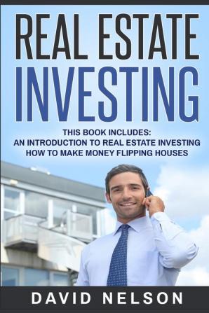 Real Estate Investing: An Introduction to Real Estate Investing How to Make Money Flipping Houses