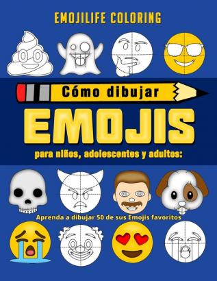 Cómo dibujar emojis para niños adolescentes y adultos: Aprenda a dibujar 50 de sus Emojis favoritos (Spanish Edition)