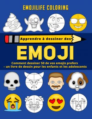 Apprendre à dessiner des emoji: comment dessiner 50 de vos emojis prefers - un livre de dessin pour les enfants et les adolescents