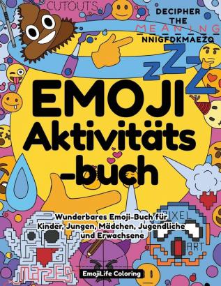 Emoji Aktivitätsbuch: Wunderbares Emoji-Buch für Kinder Jungen Mädchen Jugendliche und Erwachsene