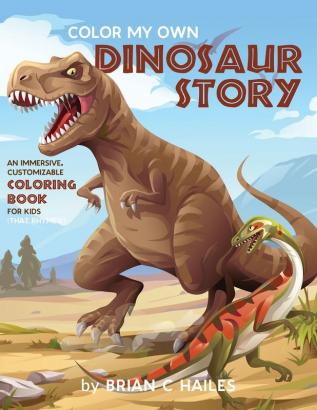 Color My Own Dinosaur Story: An Immersive Customizable Coloring Book for Kids (That Rhymes!): 1