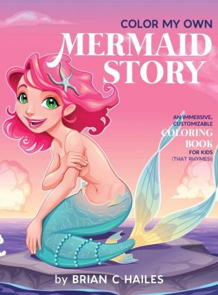 Color My Own Mermaid Story: An Immersive Customizable Coloring Book for Kids (That Rhymes!): 4