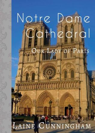 Notre Dame Cathedral: Our Lady of Paris: 28 (Travel Photo Art)