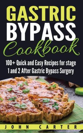 Gastric Bypass Cookbook: 100+ Quick and Easy Recipes for stage 1 and 2 After Gastric Bypass Surgery (Bariatric Cookbook)