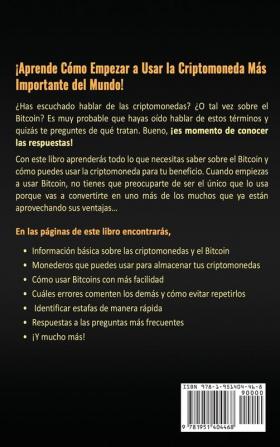 Bitcoin: Una Guía Completa para Conocer y Comenzar con la Criptomoneda más Grande del Mundo (Libro en Español/Bitcoin Book Spanish Version): 2 (Criptomonedas)