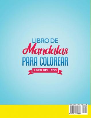 Libro de Mandalas Para Colorear Para Adultos: Más de 100 Diseños de Mandalas Para La Concentración Y el Alivio Del Estrés Incluyendo Animales Flores Figuras Patrones Y Mucho Más