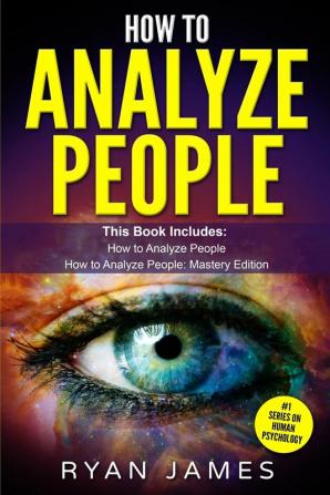 How to Analyze People: 2 Manuscripts - How to Master Reading Anyone Instantly Using Body Language Personality Types and Human Psychology