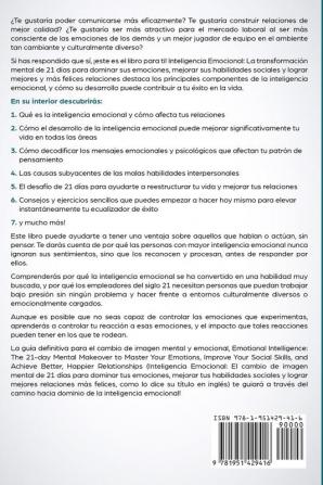 Inteligencia Emocional: La transformación mental de 21 días para dominar sus emociones mejorar sus habilidades sociales y lograr mejores y más felices relaciones (Spanish Edition)