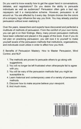 Persuasion: Mastery- How to Master Persuasion Mind Control and NLP (Persuasion Series) (Volume 2)