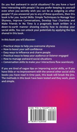 Social Skills: Simple Techniques to Manage Your Shyness Improve Conversations Develop Your Charisma and Make Friends In No Time