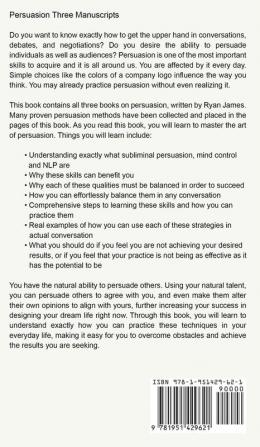 Persuasion: 3 Manuscripts - Persuasion Definitive Guide Persuasion Mastery Persuasion Complete Step by Step Guide (Persuasion Series) (Volume 4)