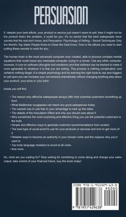 Persuasion: Psychology of Selling - Secret Techniques Only The World's Top Sales People Know To Close The Deal Every Time (Influence Leadership Persuasion)