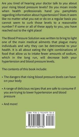 Blood Pressure: Solution: 54 Delicious Heart Healthy Recipes That Will Naturally Lower High Blood Pressure and Reduce Hypertension (Blood Pressure Series) (Volume 2)