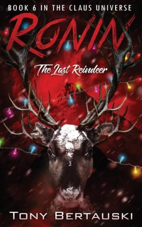 Ronin: The Last Reindeer: 6 (Claus Universe)