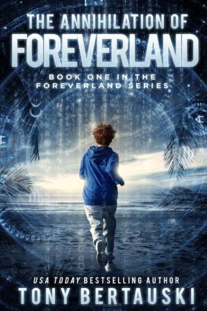 The Annihilation of Foreverland: A Science Fiction Thriller: 1