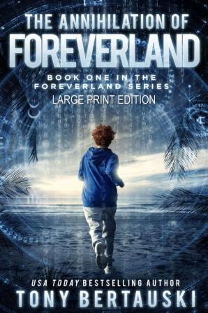 The Annihilation of Foreverland (Large Print Edition): A Science Fiction Thriller: 1