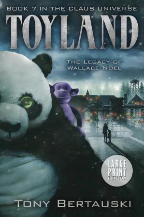 Toyland (Large Print Edition): The Legacy of Wallace Noel: 7 (Claus Universe)