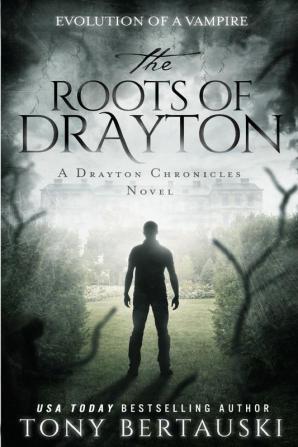 The Roots of Drayton: Evolution of a Vampire: 2