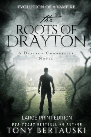 The Roots of Drayton (Large Print Edition): Evolution of a Vampire: 2