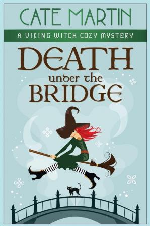 Death Under the Bridge: A Viking Witch Cozy Mystery: 2 (The Viking Witch Cozy Mysteries)