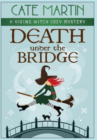 Death under the Bridge: A Viking Witch Cozy Mystery: 2 (The Viking Witch Cozy Mysteries)