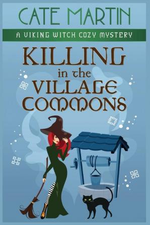 Killing in the Village Commons: A Viking Witch Cozy Mystery: 4 (The Viking Witch Cozy Mysteries)